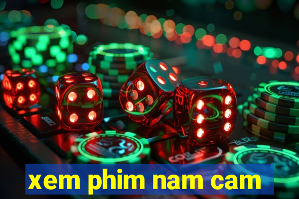 xem phim nam cam