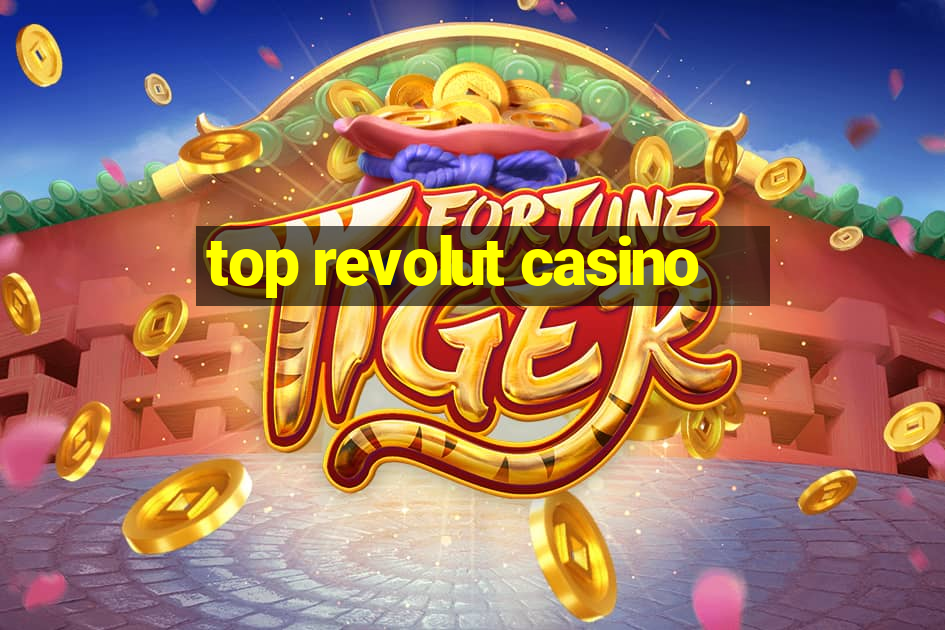 top revolut casino