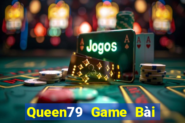 Queen79 Game Bài Poker Đổi Thưởng