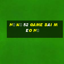 Nổ Hũ 52 Game Bài Mèo Nổ