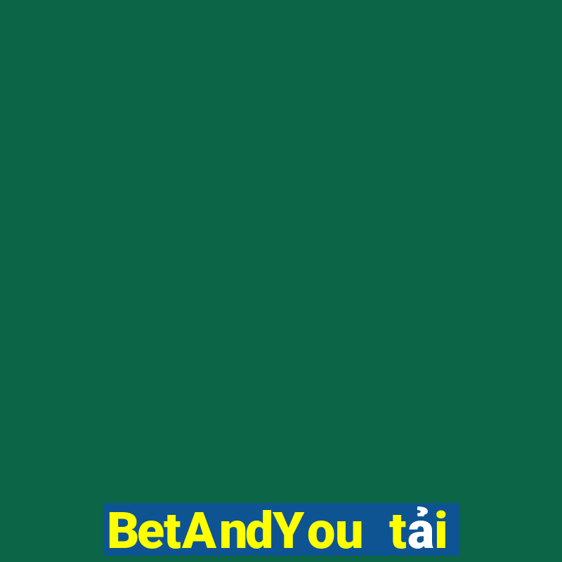 BetAndYou tải xuống app