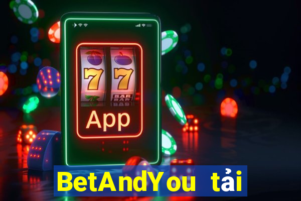 BetAndYou tải xuống app