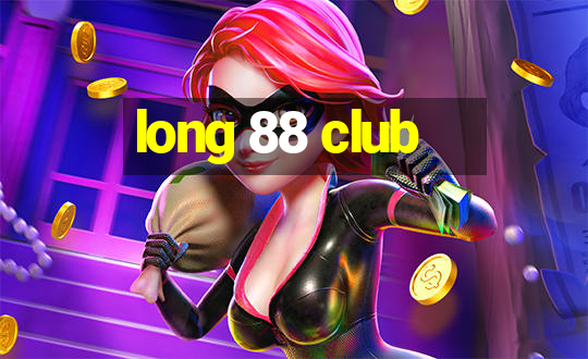 long 88 club