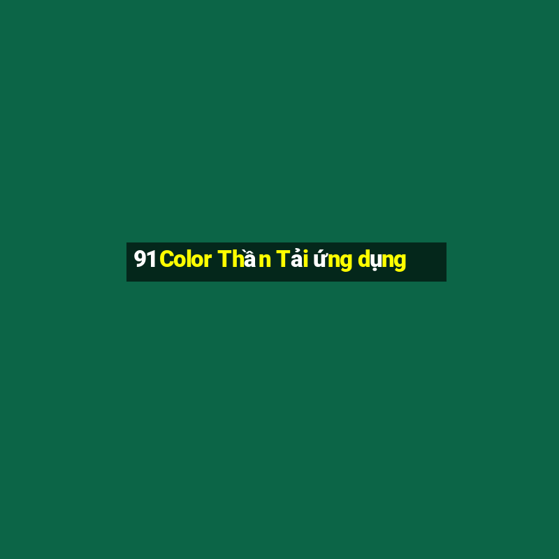 91 Color Thần Tải ứng dụng