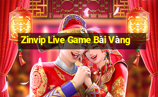 Zinvip Live Game Bài Vàng