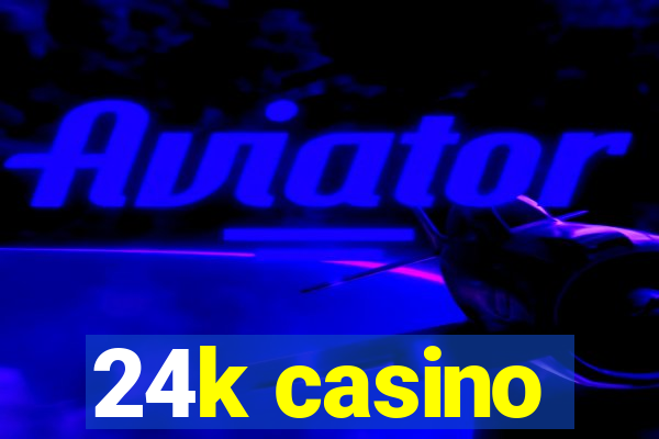 24k casino