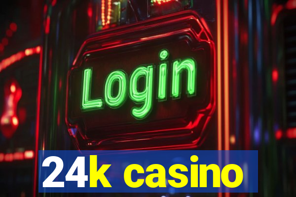 24k casino