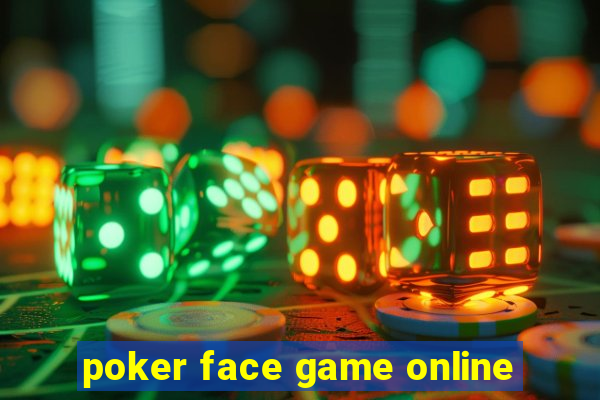 poker face game online