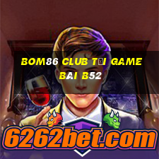 Bom86 Club Tải Game Bài B52