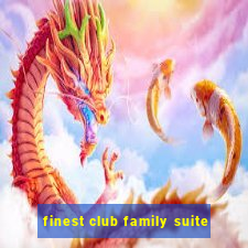 finest club family suite