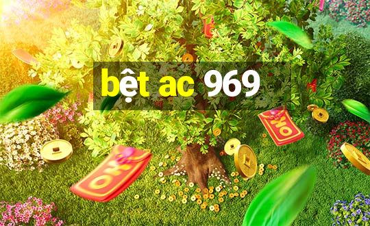 bệt ac 969