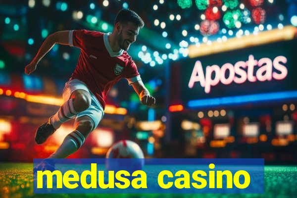 medusa casino