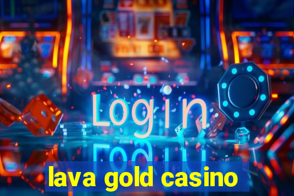 lava gold casino