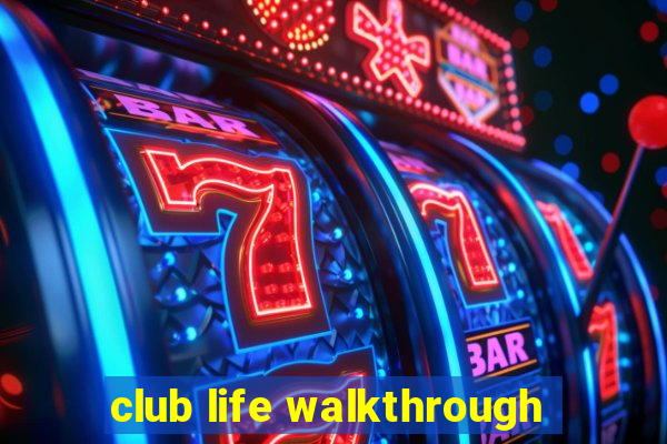 club life walkthrough