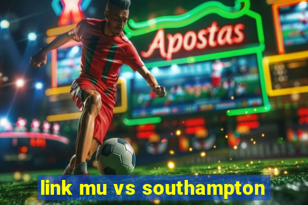 link mu vs southampton