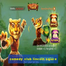 comedy club lincoln sqiare