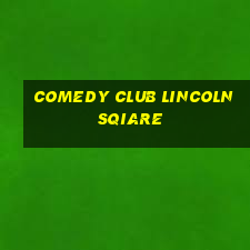 comedy club lincoln sqiare