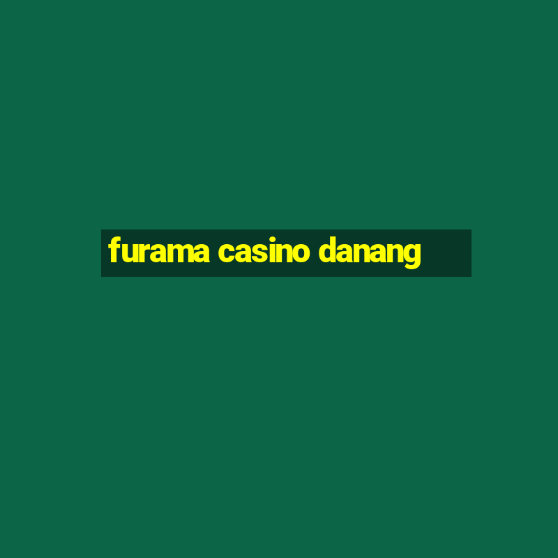 furama casino danang