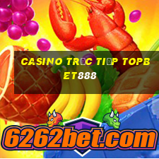 Casino Trực tiếp topbet888