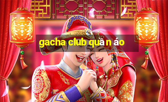 gacha club quần áo