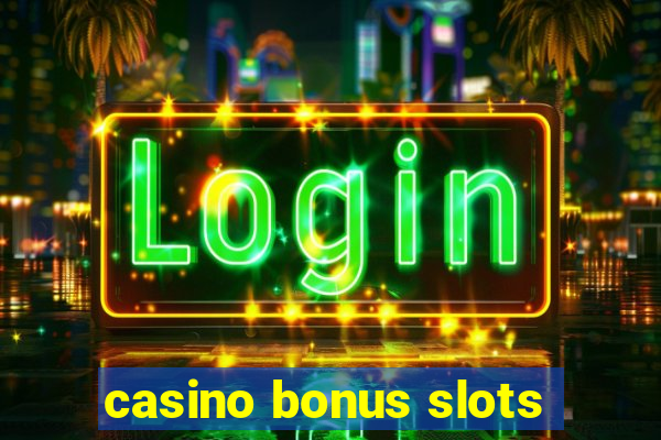 casino bonus slots