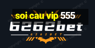 soi cau vip 555