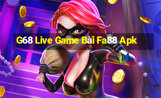 G68 Live Game Bài Fa88 Apk