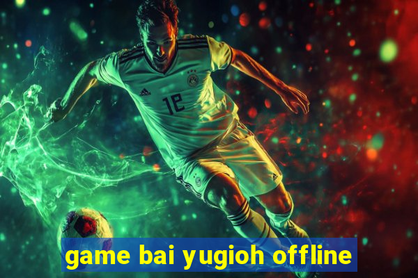 game bai yugioh offline