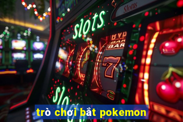 trò chơi bắt pokemon