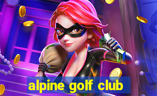 alpine golf club