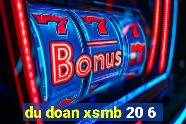 du doan xsmb 20 6