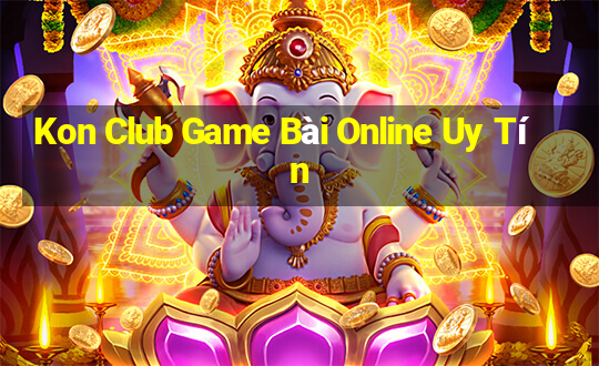 Kon Club Game Bài Online Uy Tín