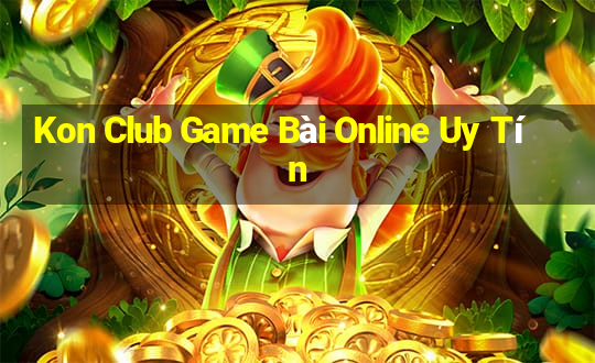 Kon Club Game Bài Online Uy Tín