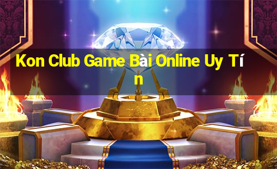 Kon Club Game Bài Online Uy Tín