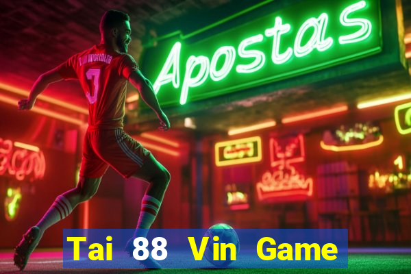 Tai 88 Vin Game Bài Nổ Hũ Uy Tín