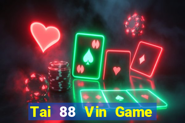 Tai 88 Vin Game Bài Nổ Hũ Uy Tín