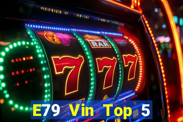 E79 Vin Top 5 Game Bài Đổi Thưởng