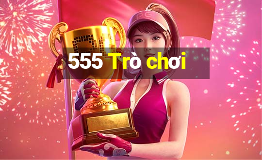 555 Trò chơi