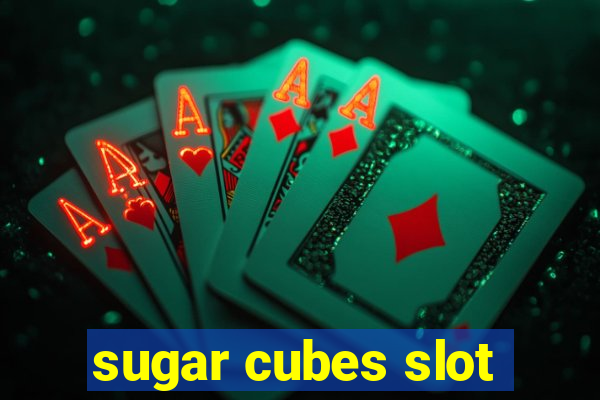 sugar cubes slot