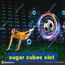 sugar cubes slot