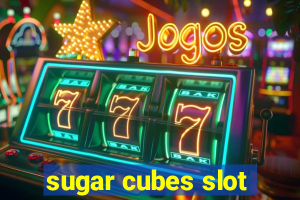 sugar cubes slot