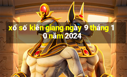 xổ số kiên giang ngày 9 tháng 10 năm 2024