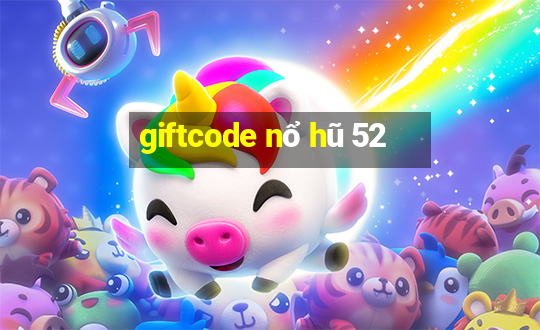 giftcode nổ hũ 52