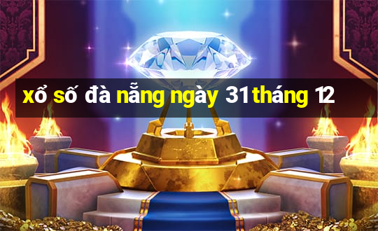 xổ số đà nẵng ngày 31 tháng 12