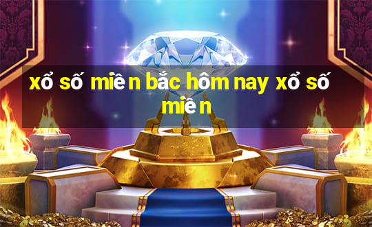 xổ số miền bắc hôm nay xổ số miền