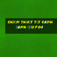 chiến thuật tạt cánh đánh đầu fo4