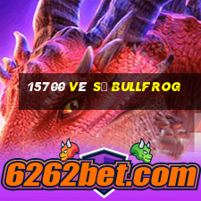 15700 Vé số BullfrOG