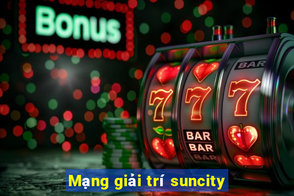 Mạng giải trí suncity