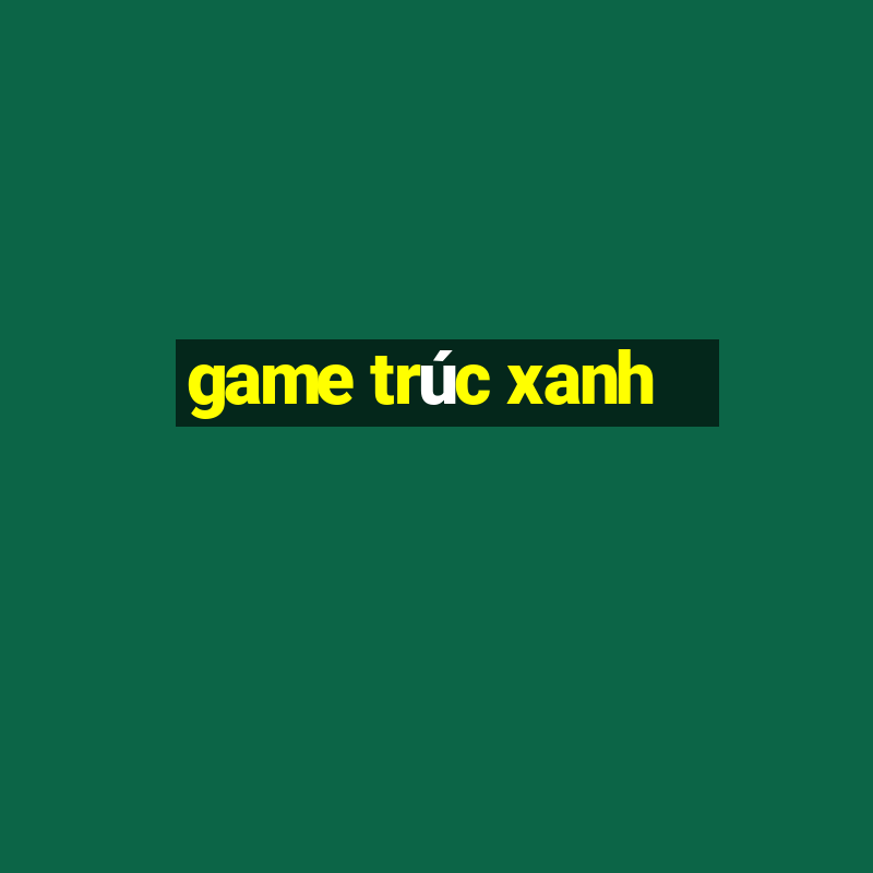 game trúc xanh