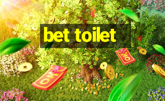 bet toilet